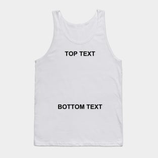 Top Text Bottom Text Shirt, Funny Meme Shirt, Oddly Specific Shirt, Dank Meme Shirt, Parody Shirt, Ignorant Style Shirt, Meme Shirt Tank Top